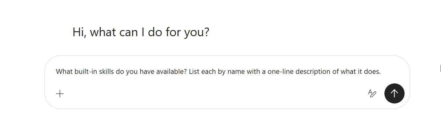 The Cowork task input box showing the typed prompt 'What built-in skills do you have available? List each by name with a one-line description of what it does.' ready to be submitted, with the formatting and microphone icons on the right of the input.