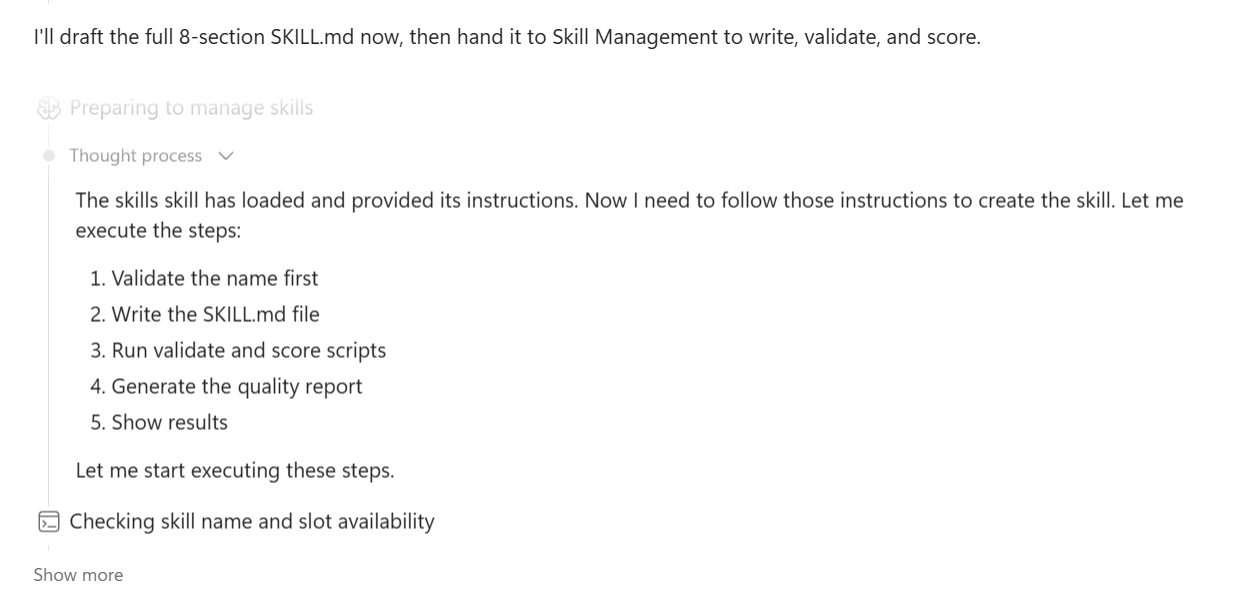 The pivot from cowork-skill-author meta-skill to the built-in Skill Management skill. Top line reads 'I'll draft the full 8-section SKILL.md now, then hand it to Skill Management to write, validate, and score.' Below: a 'Preparing to manage skills' status with a Thought process panel listing the 5-step skill-creation pipeline — 1. Validate the name first, 2. Write the SKILL.md file, 3. Run validate and score scripts, 4. Generate the quality report, 5. Show results. Closing line: 'Let me start executing these steps.' Below: a 'Checking skill name and slot availability' status indicator with a 'Show more' link.