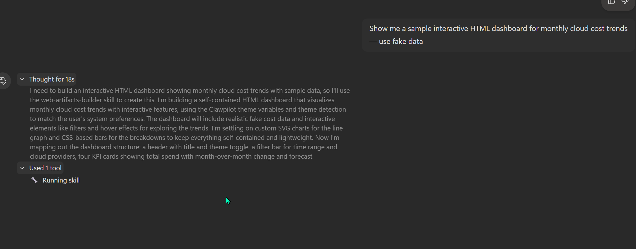 A fragment of Scout's thinking and progress panel after a prompt asking for a sample interactive HTML dashboard. The 'Thought for 18s' section is expanded and shows Scout planning: 'I need to build an interactive HTML dashboard showing monthly cloud cost trends with sample data, so I'll use the web-artifacts-builder skill' and 'using the Clawpilot theme variables and theme detection...' followed by a 'Used 1 tool · Running skill' status line.