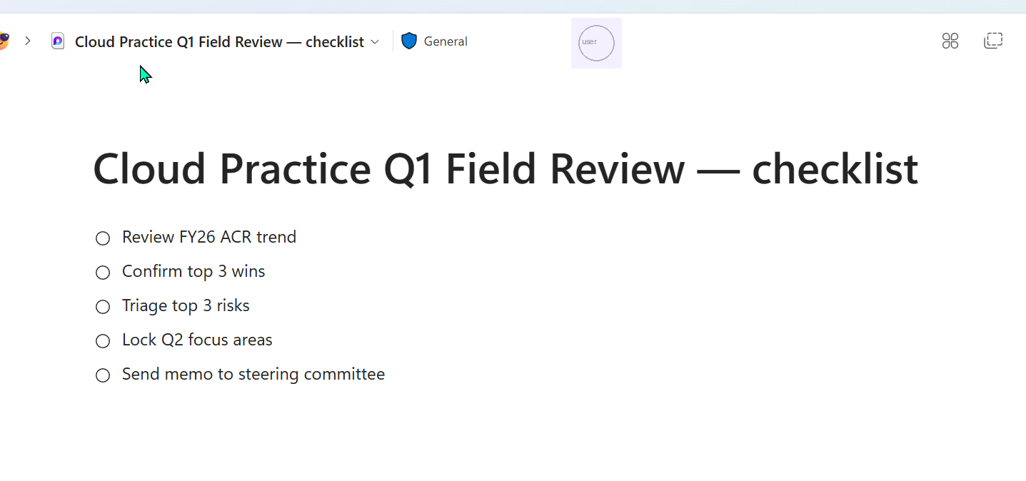 A Microsoft Loop page rendered in the browser, titled 'Cloud Practice Q1 Field Review — checklist' inside a General channel. The page shows a 5-item open-circle checklist: Review FY26 ACR trend, Confirm top 3 wins, Triage top 3 risks, Lock Q2 focus areas, Send memo to steering committee. The user avatar in the top header has been replaced with a generic outlined circle labelled user (the original profile photo was redacted).