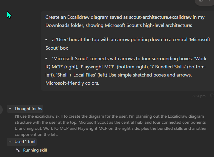 Microsoft Scout's chain-of-thought showing 'Thought for 5s' and the reasoning 'I'll use the excalidraw skill to create the diagram for the user. I'm planning out the Excalidraw diagram structure with the user at the top, Microsoft Scout as the central hub, and four connected components branching out: Work IQ MCP and Playwright MCP on the right side, plus the bundled skills and another component on the left.' A 'Used 1 tool · Running skill' line below.