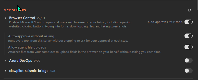 Scout's Manage Permissions panel, MCP SERVERS section. Three MCP servers are listed as collapsible rows. The first row is expanded: 'Browser Control' (22/23 tools enabled) with the description 'Enables Microsoft Scout to open and use a web browser on your behalf, including opening websites, clicking buttons, typing into forms, downloading files, and taking screenshots.' Its right-side toggle is on with the label 'auto-approves MCP tools'. Two sub-toggles below: 'Auto-approve without asking' (on, with description 'Runs every tool from this server without stopping to ask for your approval at each step') and 'Allow agent file uploads' (on, with description 'Attaches files from your computer to upload fields in the browser on your behalf, without asking you each time'). Two collapsed rows below: 'Azure DevOps' (0/90 tools enabled, toggle off) and 'clawpilot-seismic-bridge' (0/8 tools enabled, toggle off).