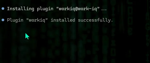 GitHub Copilot CLI showing /plugin install workiq@work-iq completing with 'Plugin workiq installed successfully.'